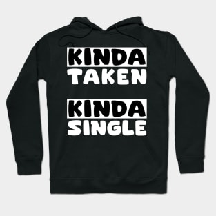 Kinda Taken - Kinda Single Hoodie